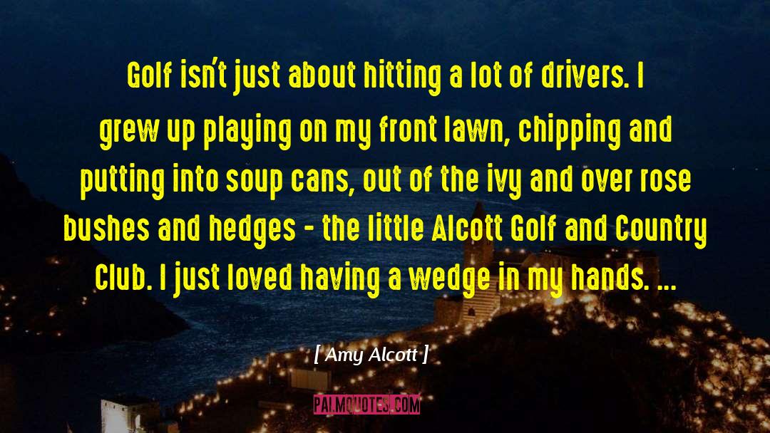 Country Clubs quotes by Amy Alcott