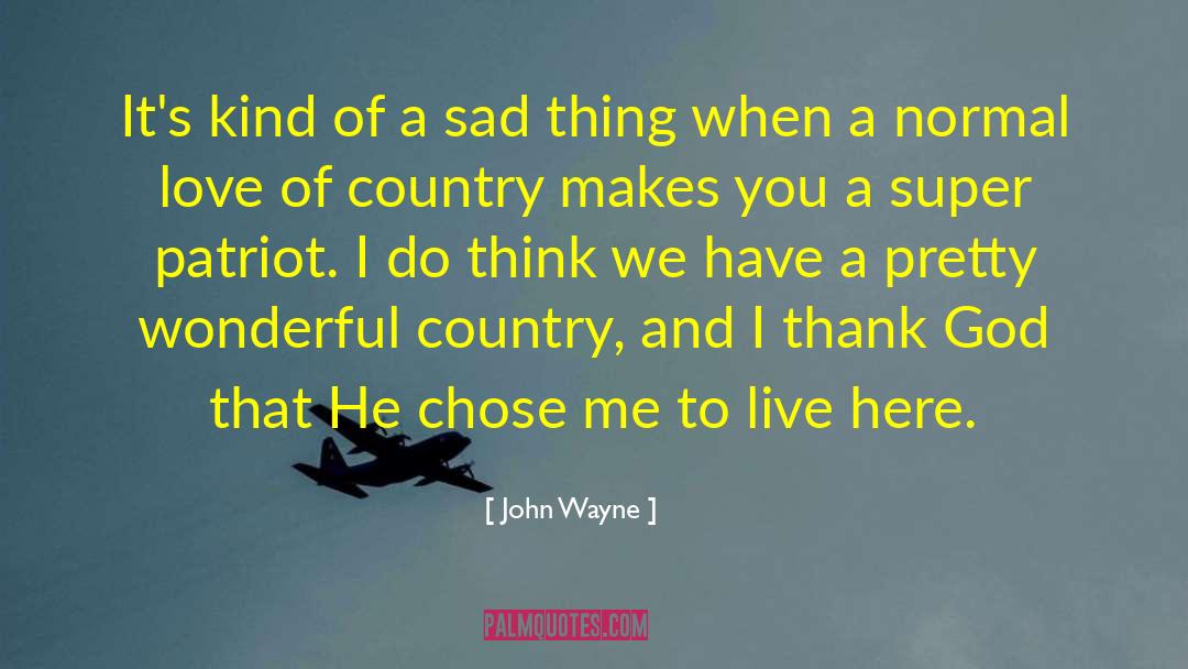 Country God quotes by John Wayne