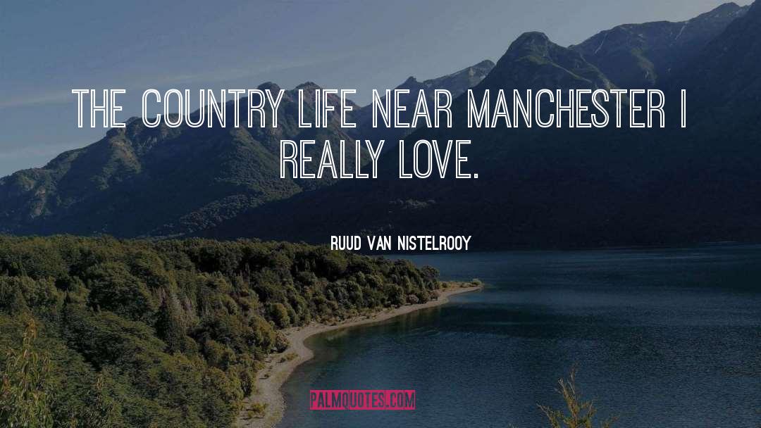 Country Life quotes by Ruud Van Nistelrooy