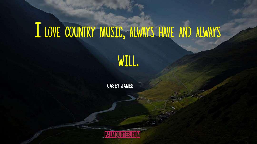 Country Music quotes by Casey James