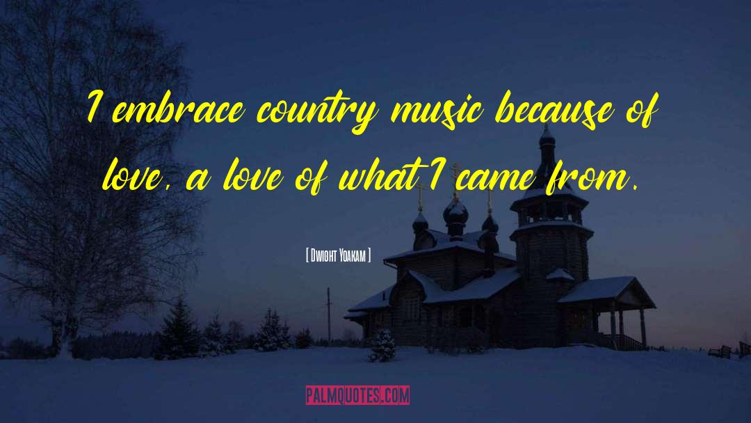 Country Music quotes by Dwight Yoakam