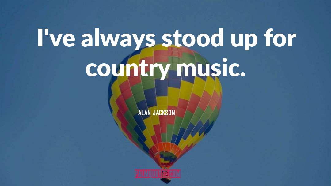 Country Music quotes by Alan Jackson