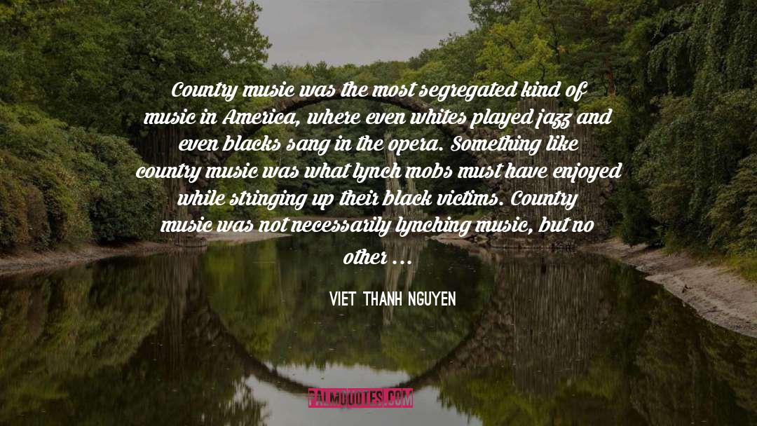 Country Music quotes by Viet Thanh Nguyen