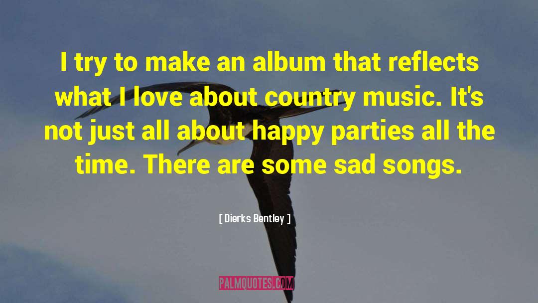 Country Music quotes by Dierks Bentley