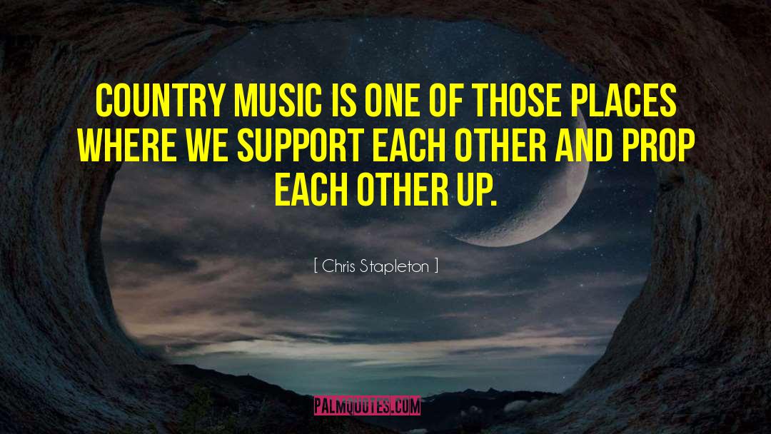 Country Music Superstar quotes by Chris Stapleton