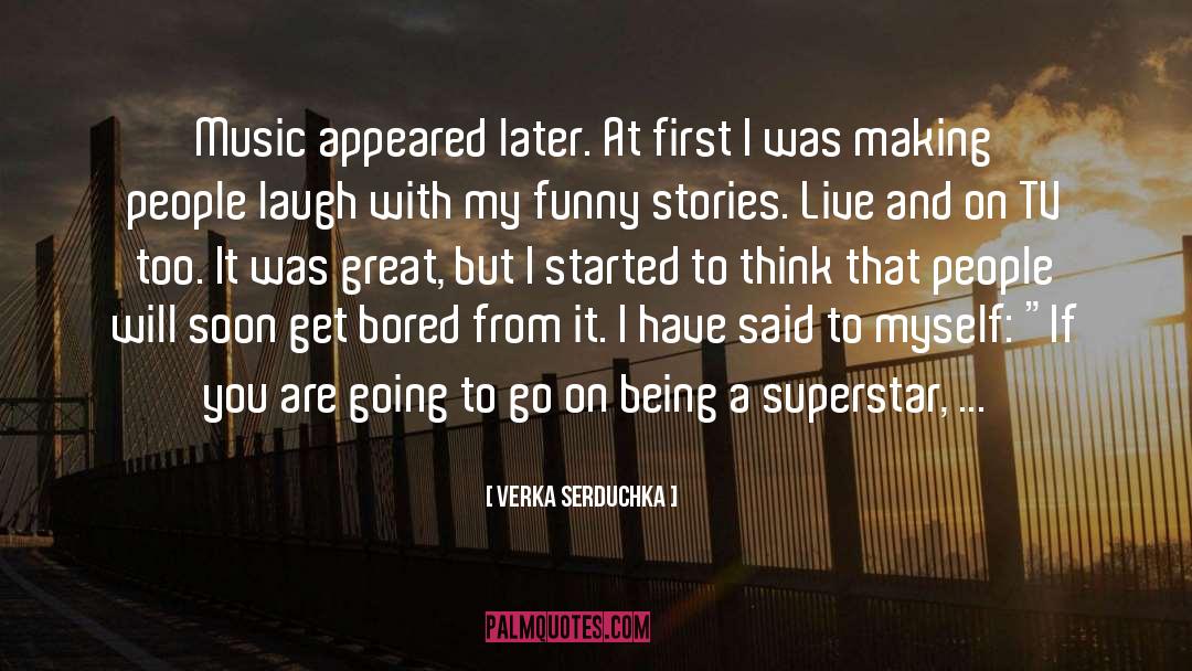 Country Music Superstar quotes by Verka Serduchka