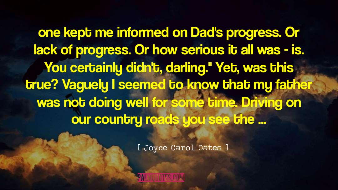 Country Roads quotes by Joyce Carol Oates