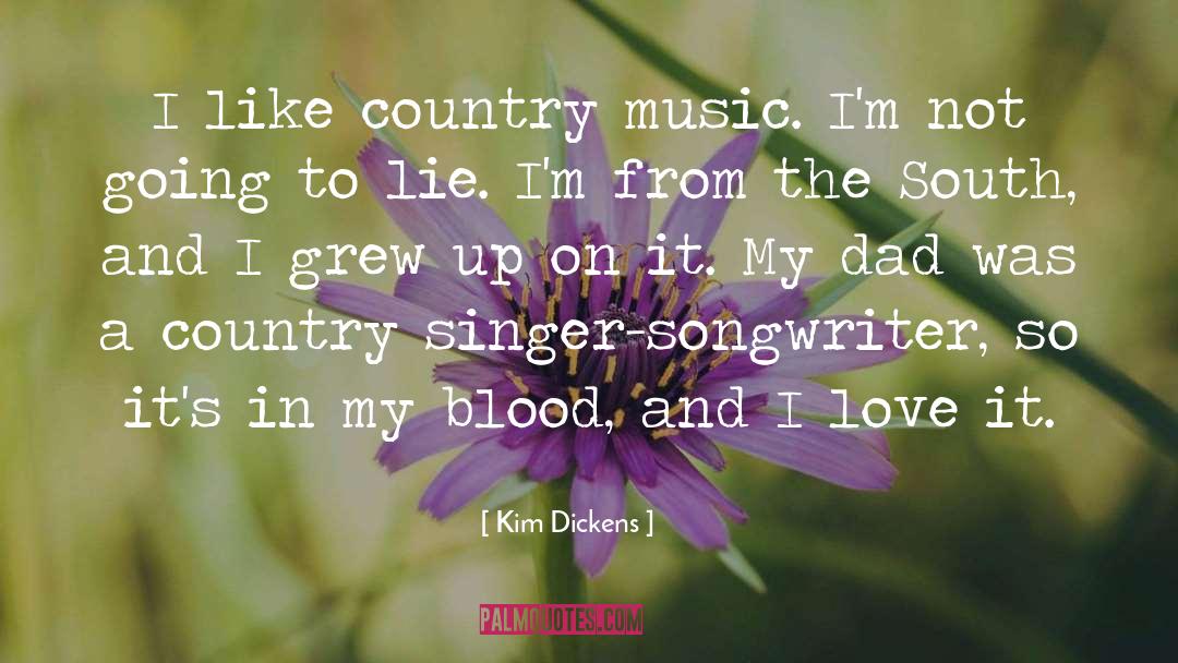 Country Singer quotes by Kim Dickens