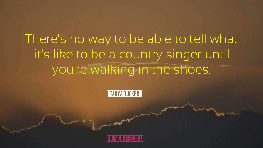 Country Singer quotes by Tanya Tucker