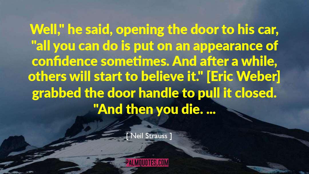 Courage And Confidence quotes by Neil Strauss