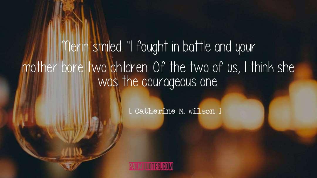 Courage And Confidence quotes by Catherine M. Wilson