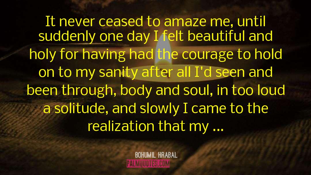 Courage And Confidence quotes by Bohumil Hrabal