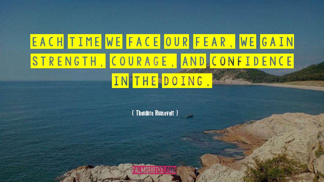 Courage And Confidence quotes by Theodore Roosevelt