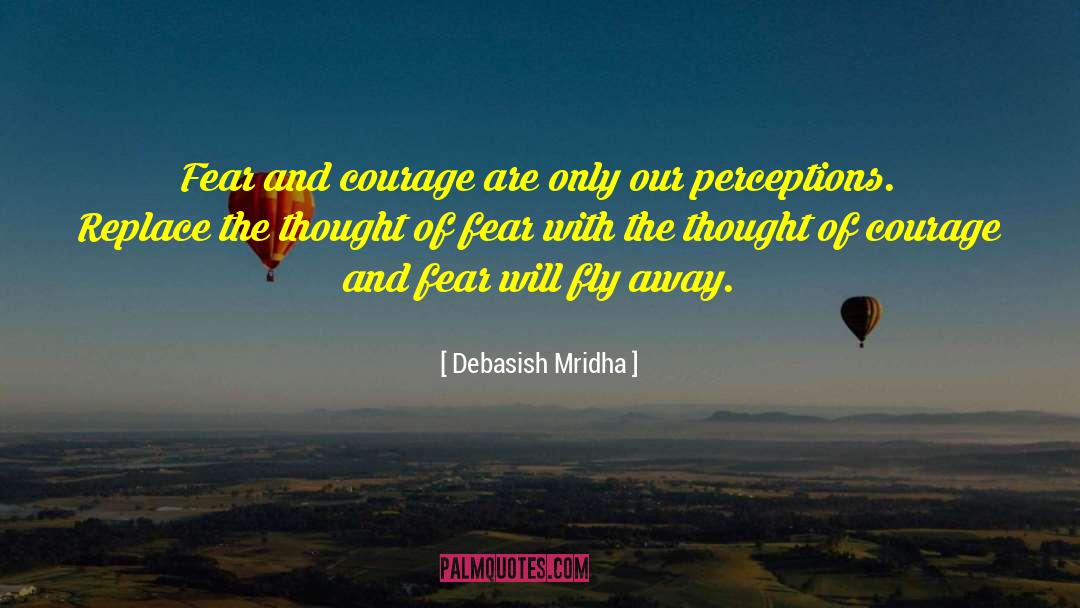 Courage And Fear quotes by Debasish Mridha