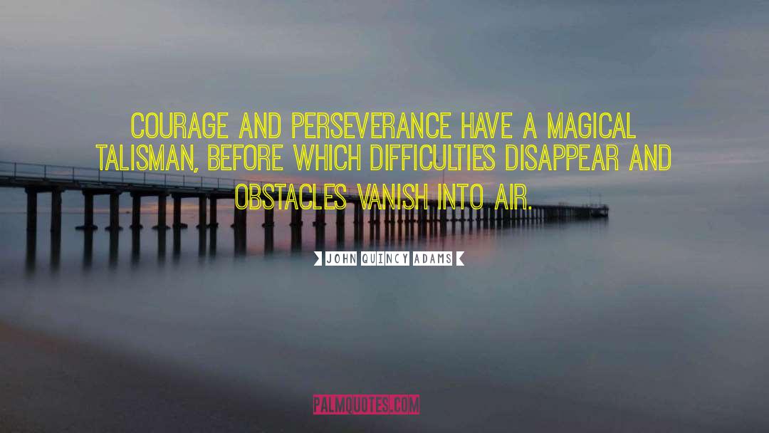 Courage And Perseverance quotes by John Quincy Adams
