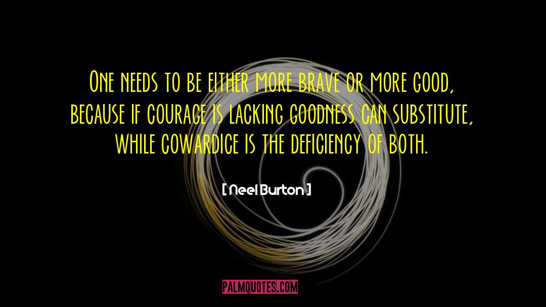 Courage Cowardice quotes by Neel Burton
