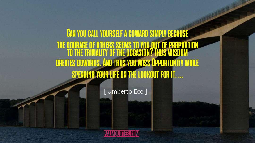 Courage Cowardice quotes by Umberto Eco