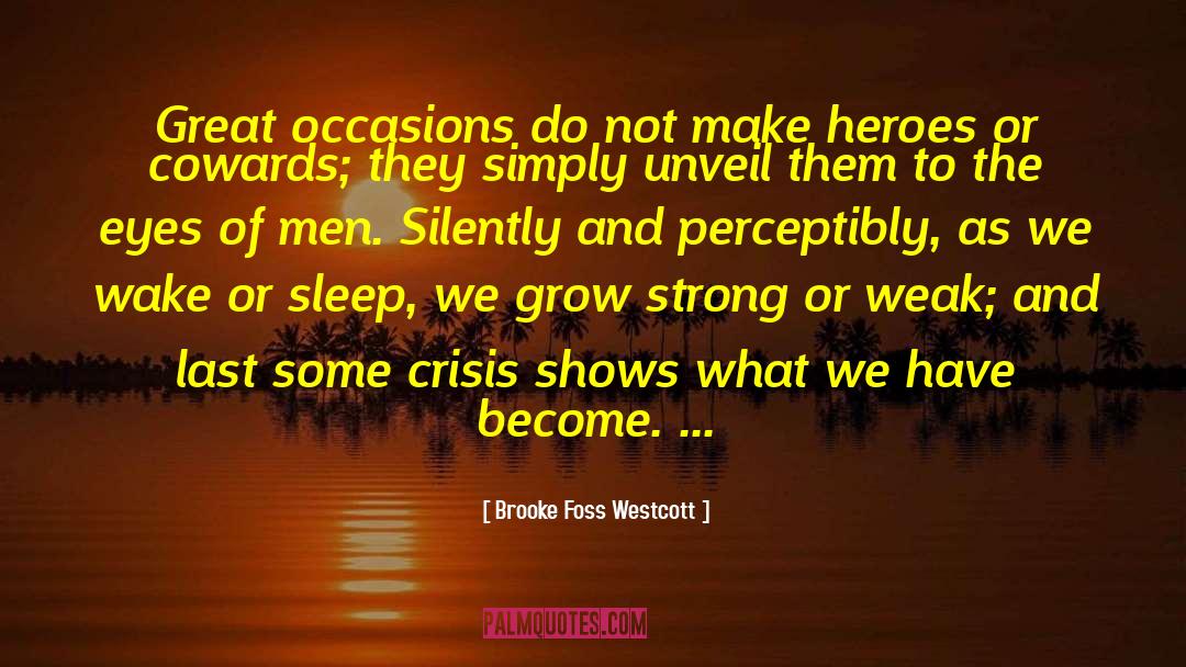 Courage Cowardice quotes by Brooke Foss Westcott