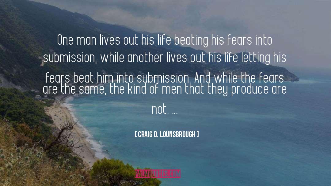 Courage Cowardice quotes by Craig D. Lounsbrough