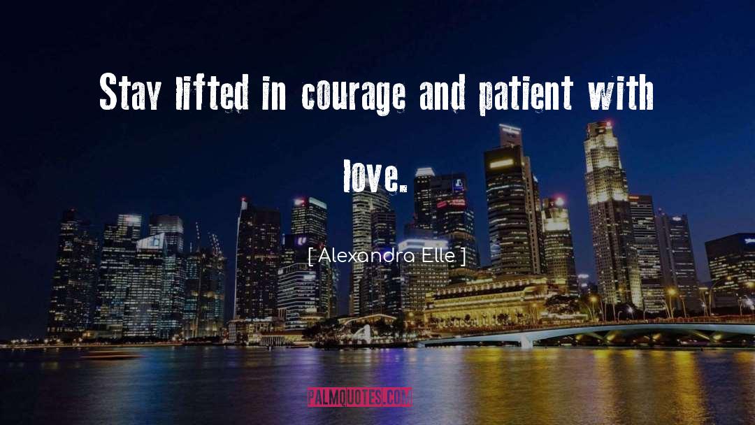 Courage Fate quotes by Alexandra Elle