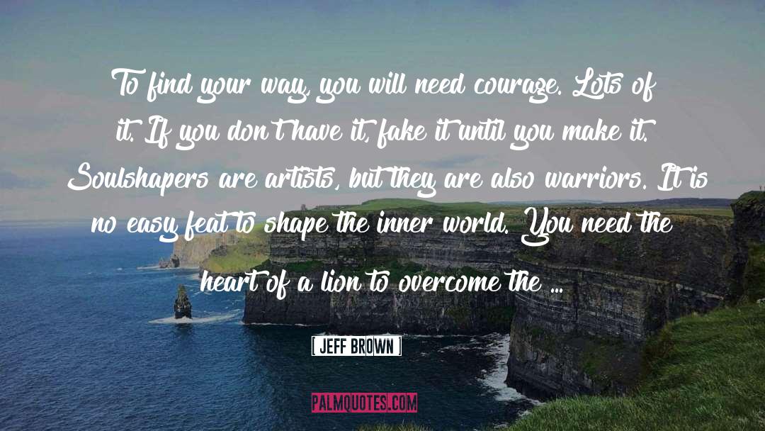 Courage Fate quotes by Jeff Brown