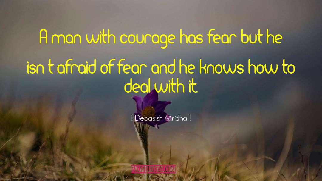 Courage Fate quotes by Debasish Mridha