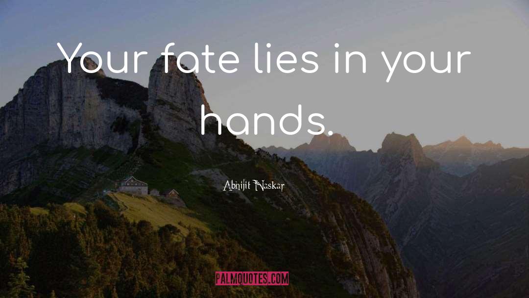 Courage Fate quotes by Abhijit Naskar