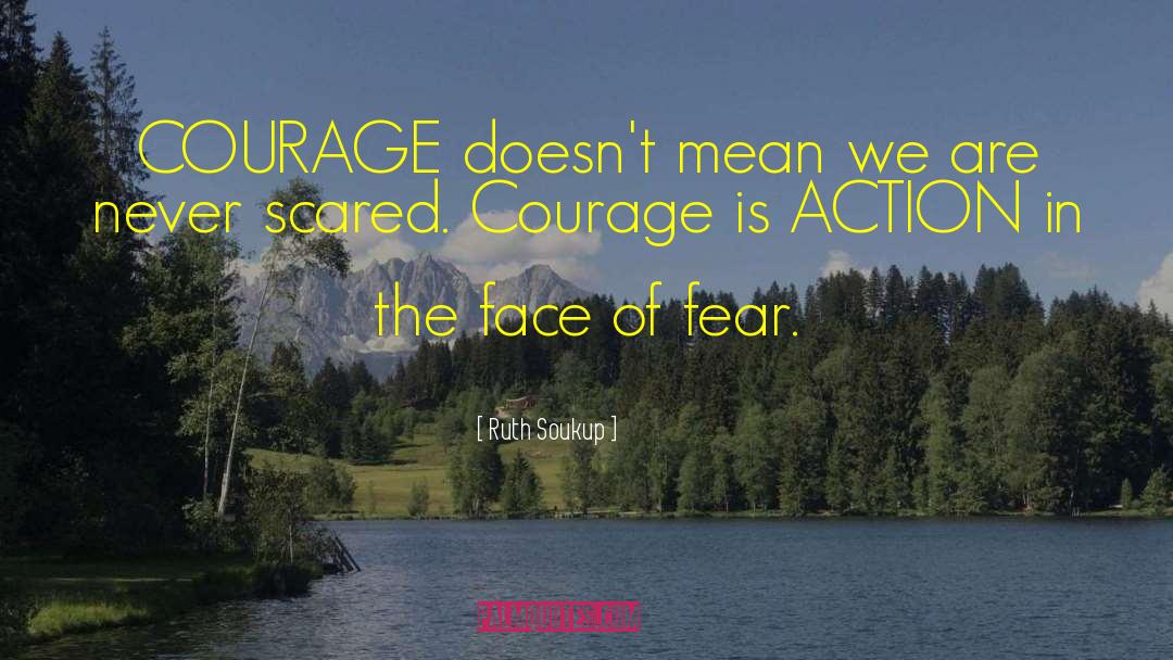 Courage Fear Inspirational quotes by Ruth Soukup