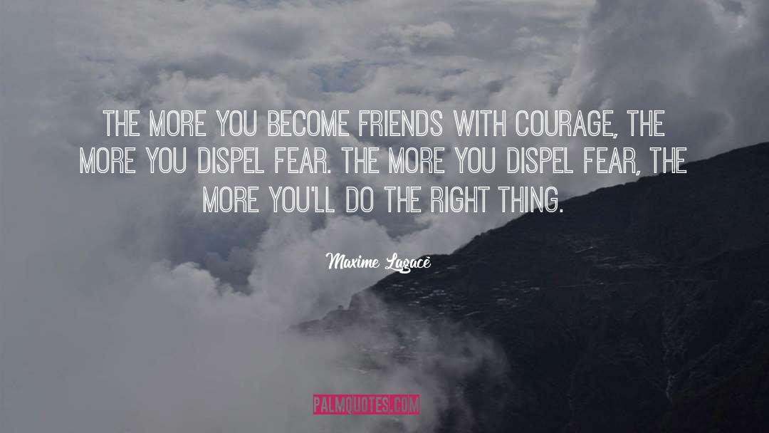 Courage Fear Inspirational quotes by Maxime Lagacé