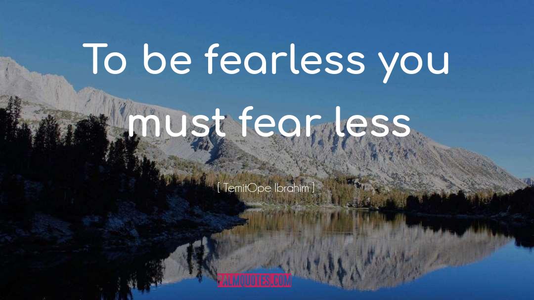 Courage Fear Inspirational quotes by TemitOpe Ibrahim