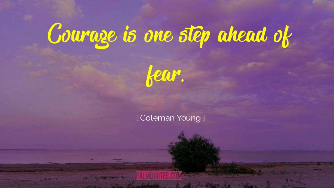 Courage Fear Inspirational quotes by Coleman Young