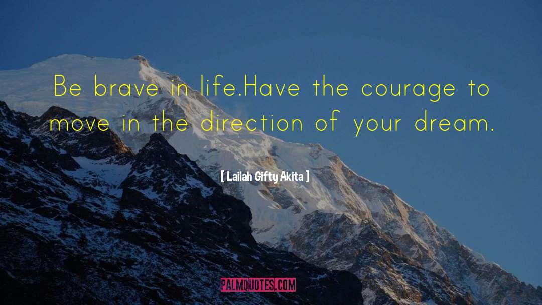 Courage In Life quotes by Lailah Gifty Akita