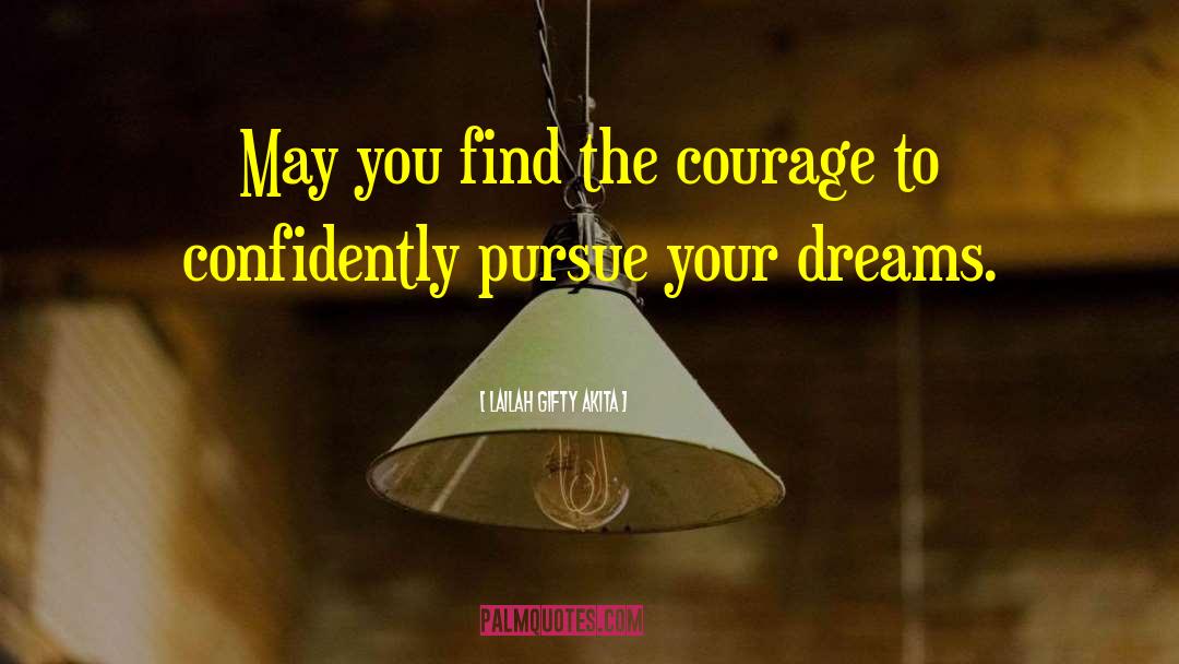 Courage In Life quotes by Lailah Gifty Akita