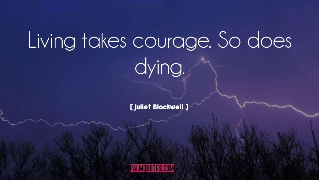 Courage quotes by Juliet Blackwell