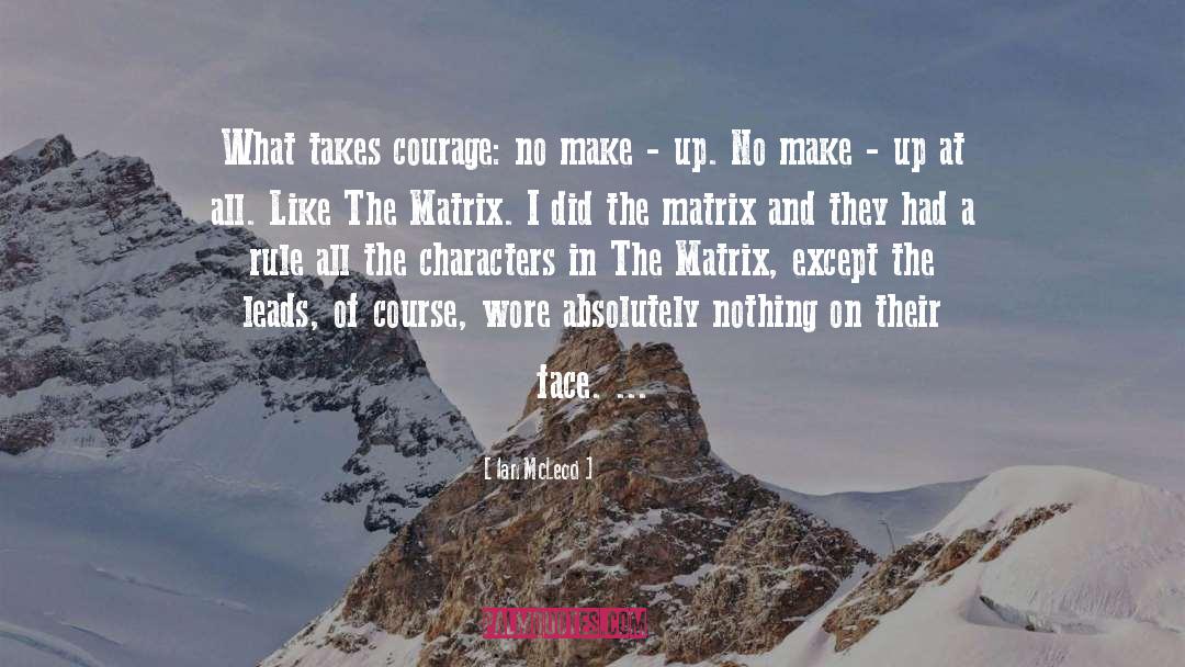 Courage quotes by Ian McLeod