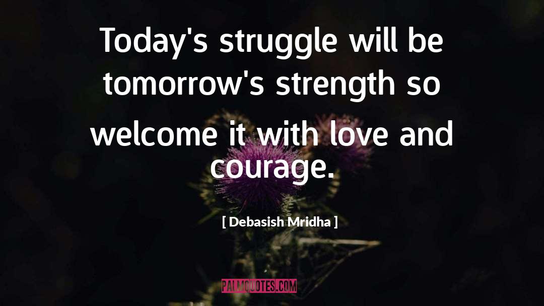Courage quotes by Debasish Mridha