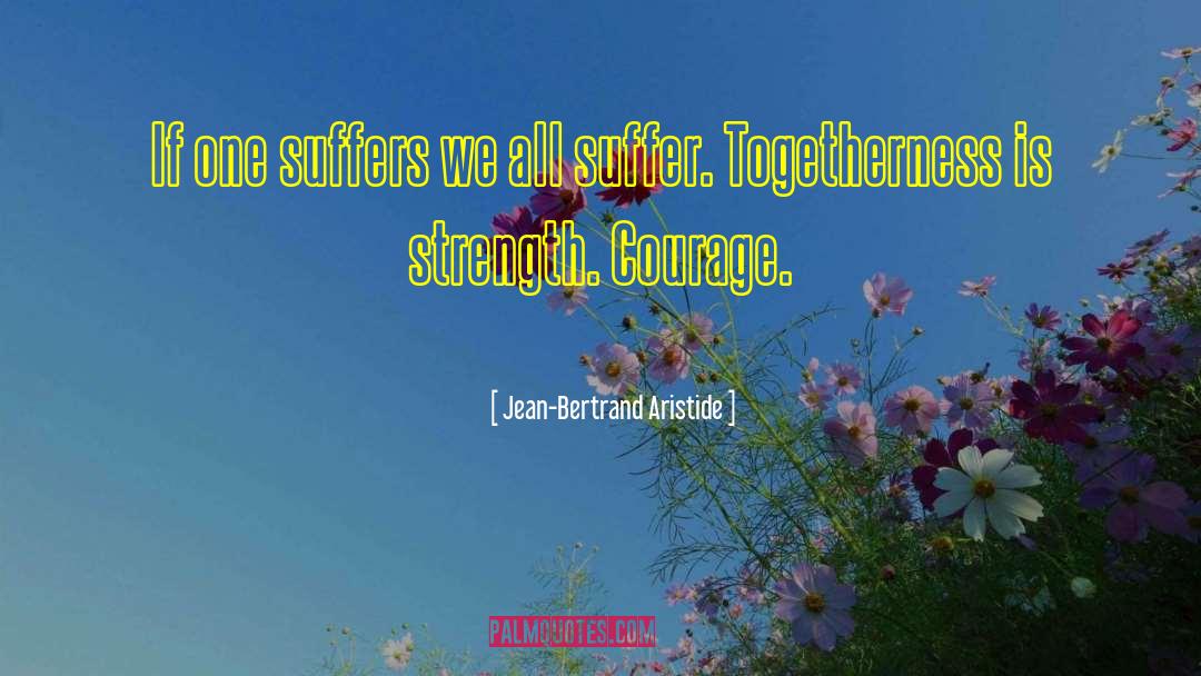Courage Strength quotes by Jean-Bertrand Aristide