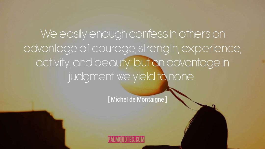 Courage Strength quotes by Michel De Montaigne