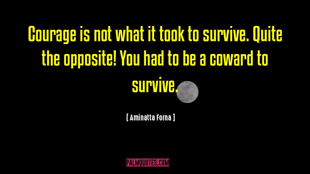 Courage Strength quotes by Aminatta Forna