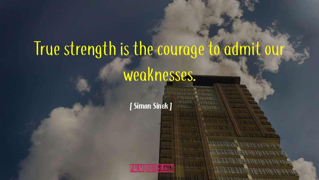 Courage Strength quotes by Simon Sinek