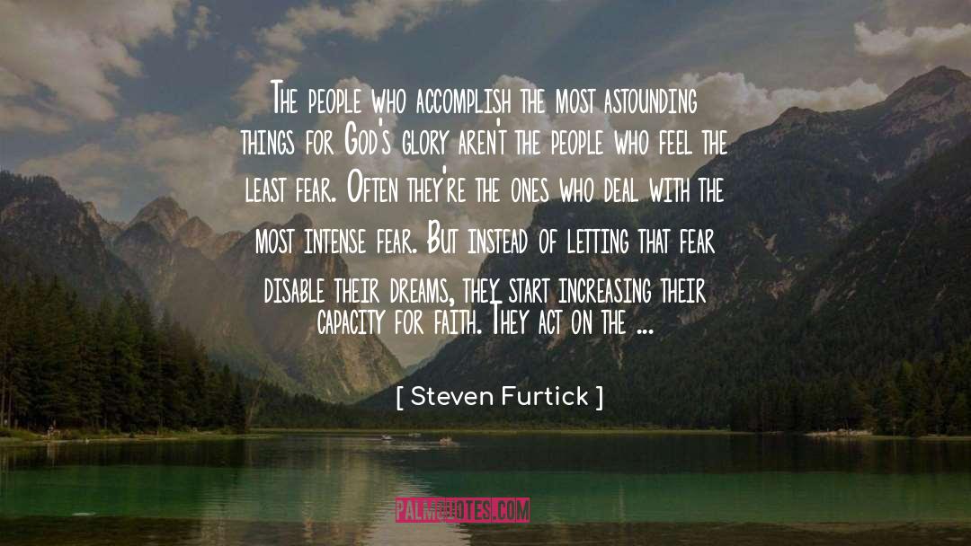 Courage To Act On Dreams quotes by Steven Furtick