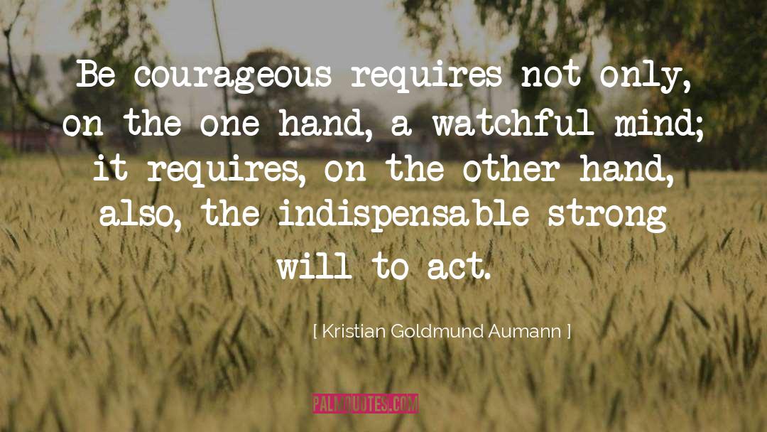 Courage To Act On Dreams quotes by Kristian Goldmund Aumann