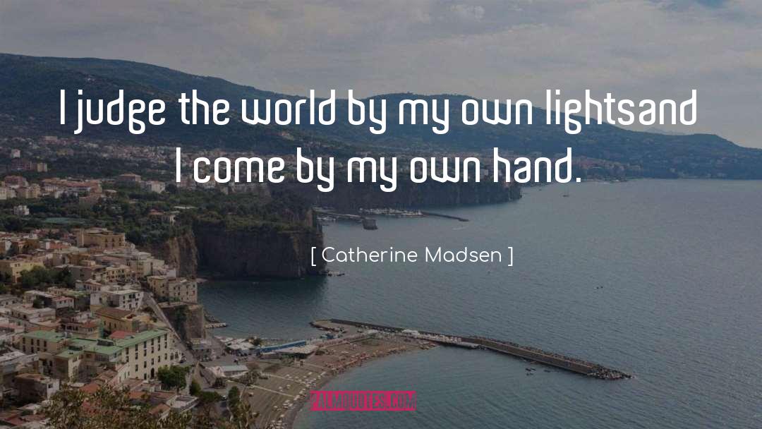 Courage To Be Oneself quotes by Catherine Madsen