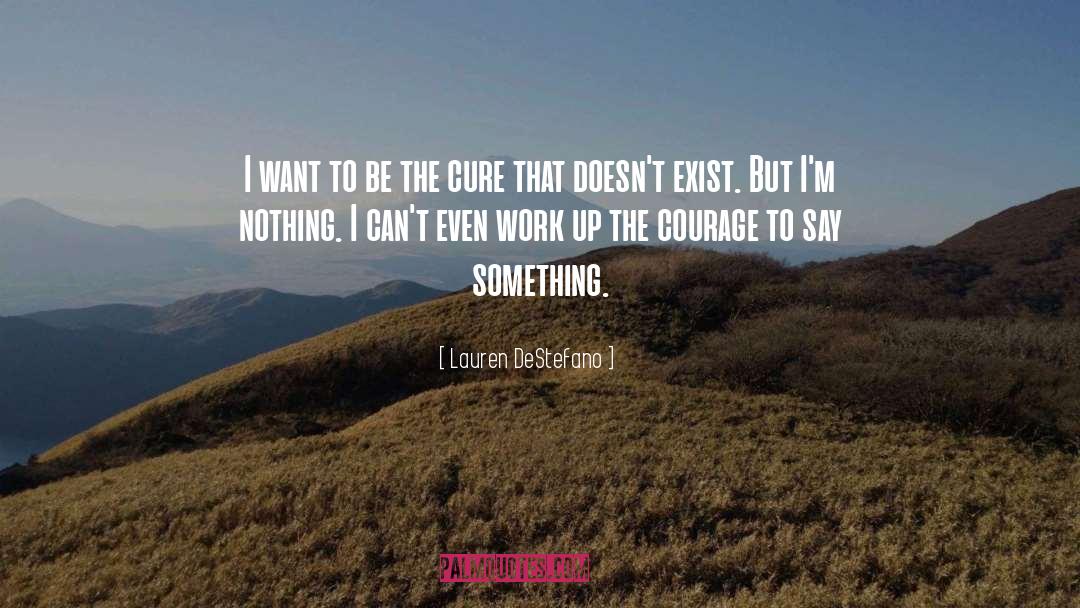 Courage To Be Oneself quotes by Lauren DeStefano