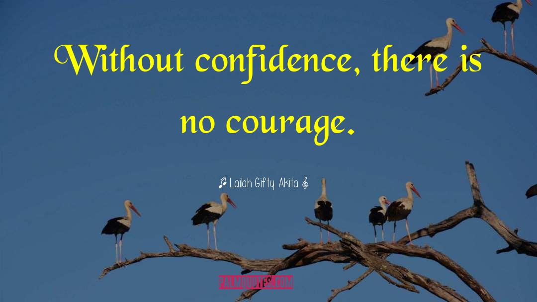 Courage To Be Oneself quotes by Lailah Gifty Akita