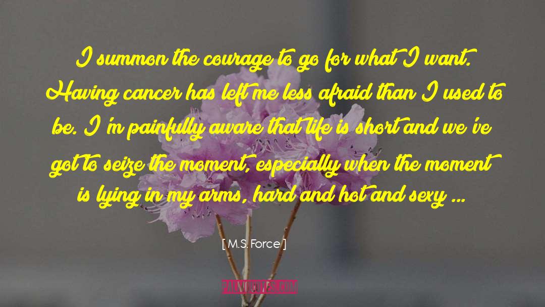 Courage To Be Oneself quotes by M.S. Force