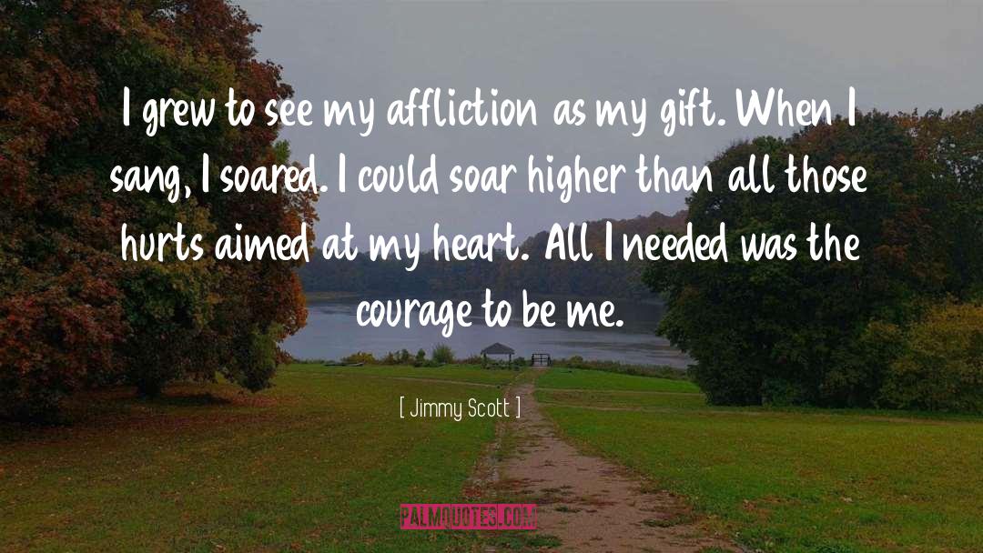 Courage To Be quotes by Jimmy Scott