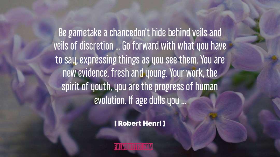 Courage To Be quotes by Robert Henri