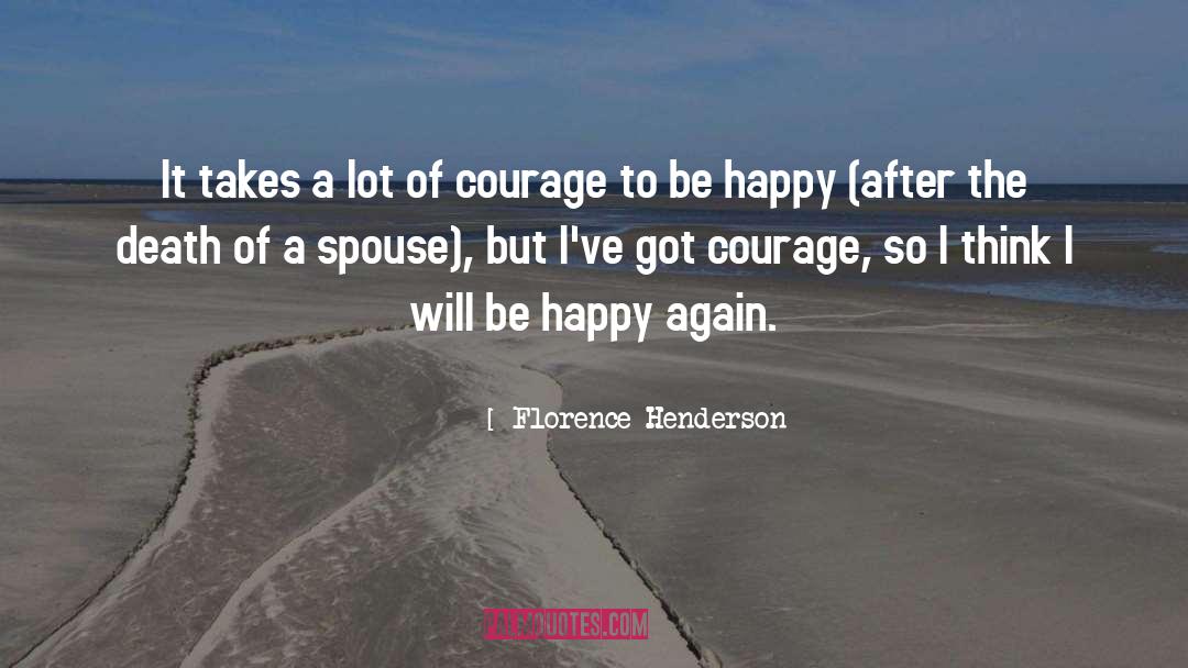 Courage To Be quotes by Florence Henderson