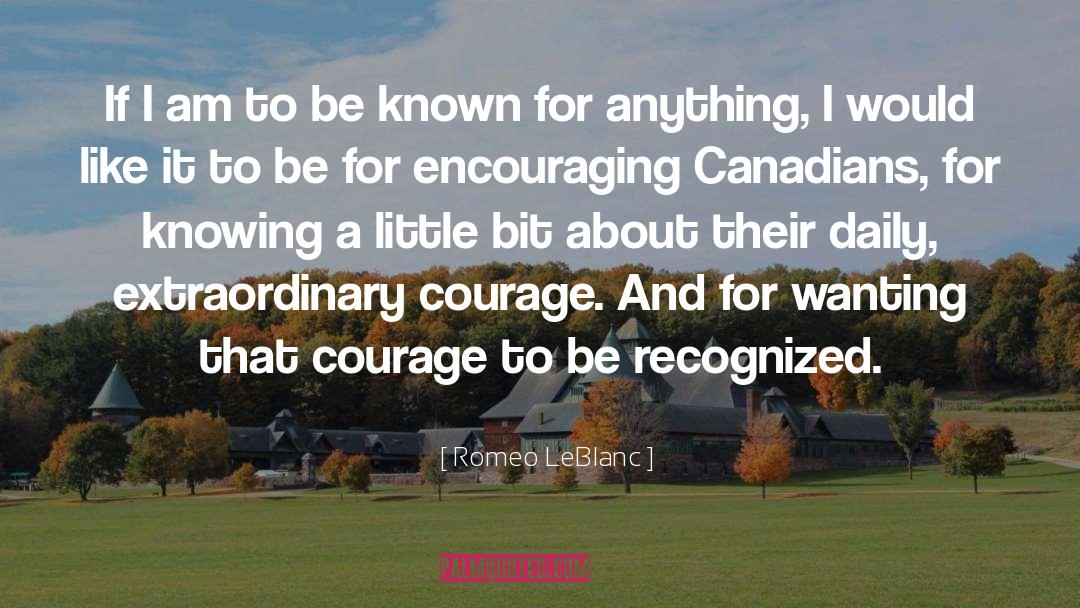 Courage To Be quotes by Romeo LeBlanc